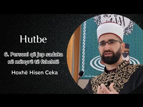 6. Personi që jep sadaka në mënyrë të fshehtë - Hoxhë Hisen Ceka