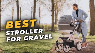 Best Stroller for Gravel 2025 - Ride with Care