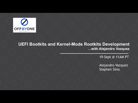 UEFI Bootkits and Kernel-Mode Rootkits Development with Alejandro Vazquez