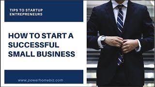 How to Start a Successful Business: Tips to Startup Entrepreneurs
