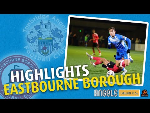 Highlights | Tonbridge Angels 3 Eastbourne Borough 0