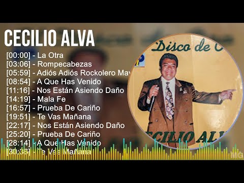 Cecilio Alva 2024 MIX Las Mejores Canciones - La Otra, Rompecabezas, Adiós Adiós Rockolero Mayor...