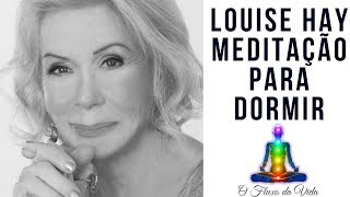 Louise Hay meditação para dormir profundamente e acordar bem disposto
