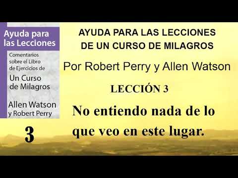 3. Help for Lesson 3 of A Course in Miracles | By Robert Perry and Allen Watson