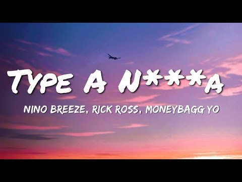 Nino Breeze, Rick Ross, Moneybagg Yo - Type A N***a (Lyrics)