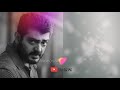 Ajith Mass Dialogue Whatsapp Status Video Tamil