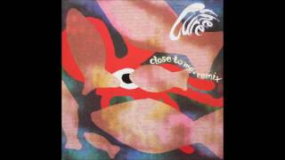 Close To Me (Closer Mix) by The Cure
