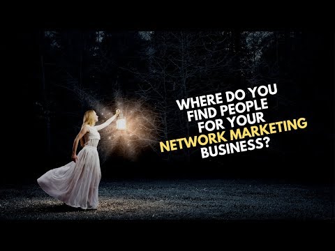Where Do You Find People for Your Network Marketing Business?