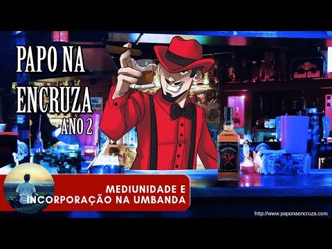Papo na Encruza 51 - Mediunidade e Incorporação na Umbanda