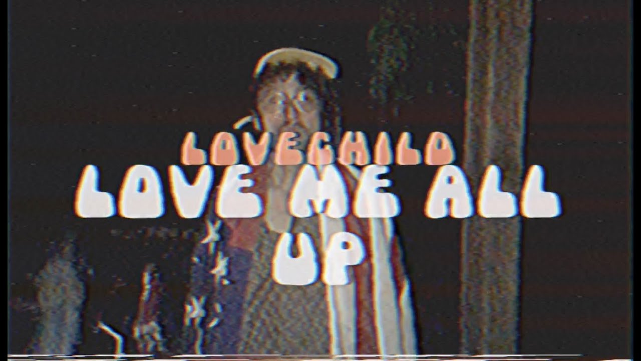 Love Me All Up - Lovechild (Home Video) - YouTube