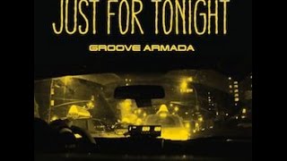 Just For Tonight - Groove Armada (HQ) (FLAC) (LYRICS)