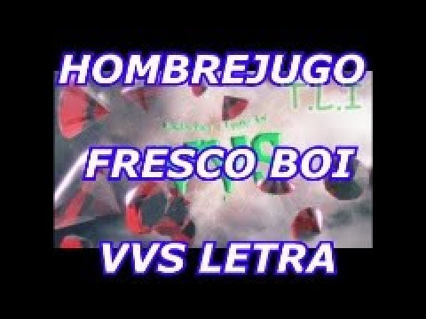 HOMBREJUGO x FRESCO BOI - VVS LETRA