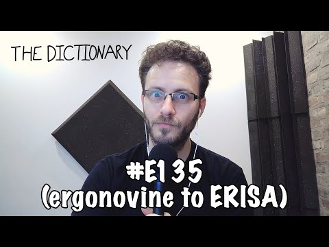 The Dictionary - #E135 (ergonovine to ERISA)