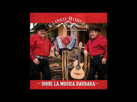 Eliseo Robles Y Los Barbaros Del Norte - Luis Esquivel (2013)
