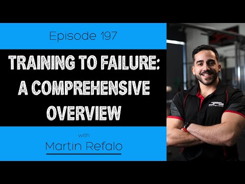 Ep. 197- Training To Failure: A Comprehensive Overview