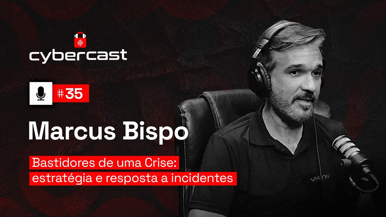 Ep #35 - Bastidores de uma Crise: Estratégia e Resposta a Incidentes com Marcus Bispo
