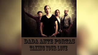 Dada Ante Portas - Taking Your Love