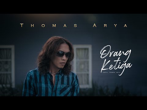 THOMAS ARYA - ORANG KETIGA (Official Music Video)