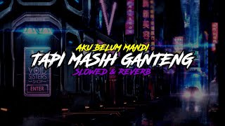 Download lagu DJ Aku Belum Mandi Tapi Masih Ganteng Juga Jamilah ( Slowed & Reverb ) Viral Tiktok 2022 🎧 mp3