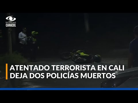 Atentado terrorista deja dos policías muertos en Cali; también hubo ataques en Cauca y Cesar
