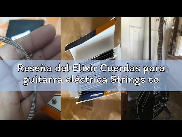 Vídeo relacionado con Elixir Cuerdas para guitarra eléctrica Strings con recubrimiento NANOWEB, calibre superligero (.009-.042)