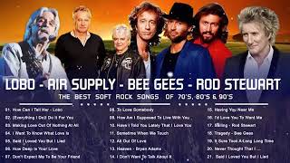 Download lagu Lobo Bee Gees Rod Stewart Air Supply Best Soft Rock Songs Ever mp3