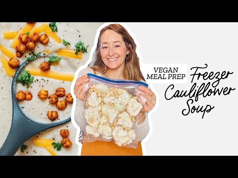 Freezer Meal Prep: Creamy Cauliflower Soup (Vegan!)