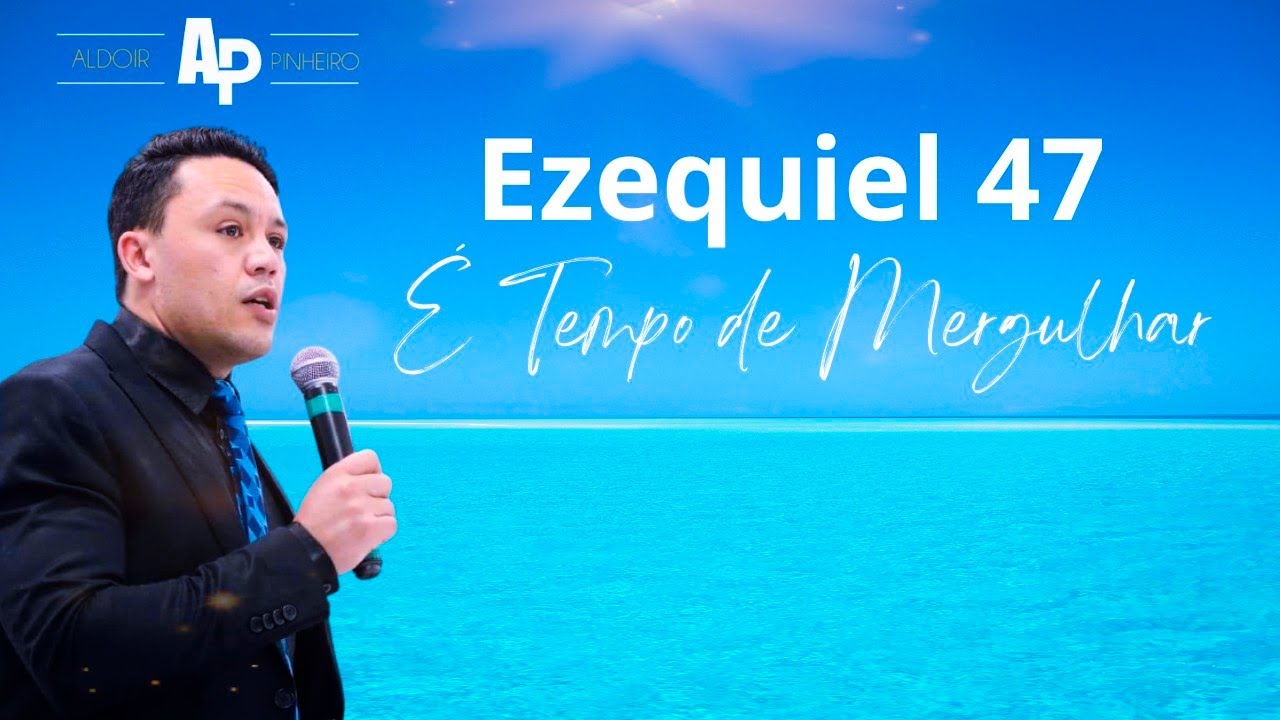 Ezequiel 47 " É tempo de Mergulhar" PR Aldoir Pinheiro (pregação impactante 2023)
