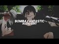 Bomba Fantastic - (Remix) - |•Mr. Bombastic•| - {Edit audio}