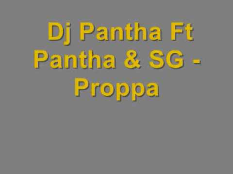 Dj Pantha Ft Pantha & SG - Proppa