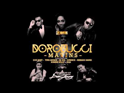 Mavins - Dorobucci Ft. Don Jazzy, Tiwa Savage, Dr Sid, D Prince, Reekado Banks, Korede Bello, Di'Ja