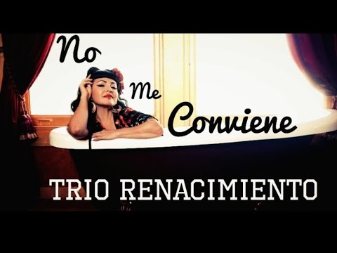 No me conviene - Trio Renacimiento