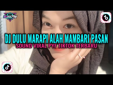 DJ DULU MARAPI ALAH MAMBARI PASAN VIRAL TIKTOK YANG KALIAN CARI - CARI TERBARU 2024
