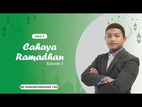 CAHAYA RAMADHAN JILID 2 II Ust. M. Hidayatullah, S.Kom II Eps 2