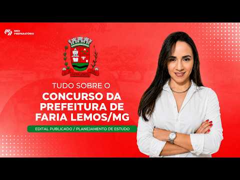 CONCURSO PREFEITURA DE FARIA LEMOS/MG + PLANEJAMENTO DE ESTUDOS (EDITAL PUBLICADO)