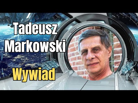 Tadeusz Markowski - Wywiad