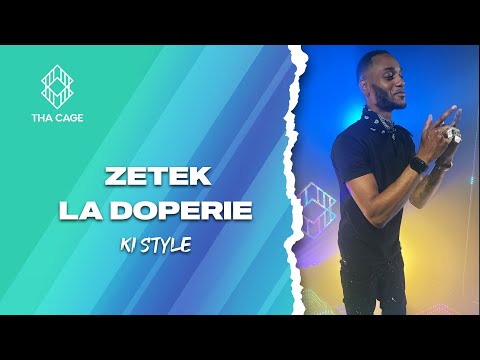 ZETEK LA DOPERIE - KI STYLE | A THA CAGE