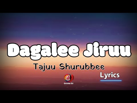Tajuu Shurrubbee- Dagalee Jiruu - Official Lyrics Video - ( Sirba Jaalalaa )