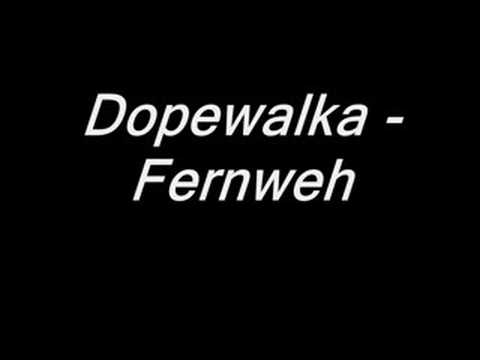Dopewalka - Fernweh
