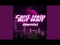 Cant Help But Wait Remix