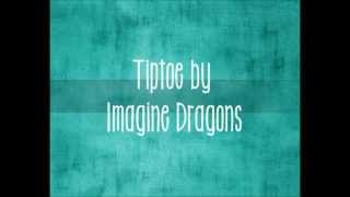 Tiptoe by Imagine Dragons Lyrics