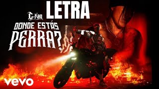 LETRA / Donde Estas Perra? - Ckan