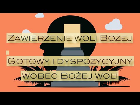 Katecheza - Zawierzenie woli Bożej - Gotowy i dyspozycyjny wobec Bożej woli - cz. 5