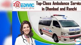 Get Elite Life Support ICU Ambulance Service in Dhanbad by Medivic