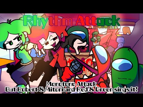 Rhythm Attack / Monotone Attack but Robert & Mitori and Red & Green sings it! (FNF Cover)