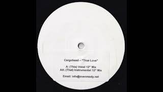 Cargohead - True Love (Vocal 12" Mix)