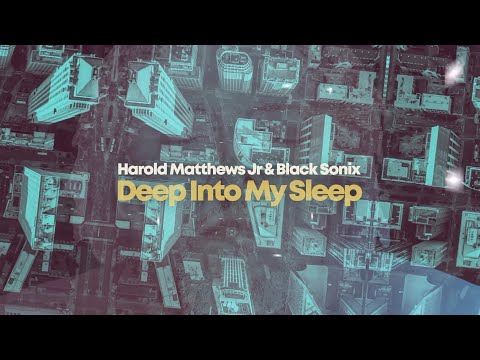 Harold Matthews Jr and Black Sonix - Deep Into My Sleep (Lyric video)