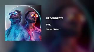 PNL - DÉCONNECTÉ (Audio Officiel)