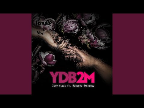 Ydb2m (feat. Monique Martinez)