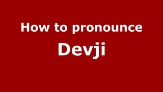 How to pronounce Devji